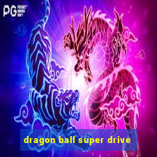 dragon ball super drive